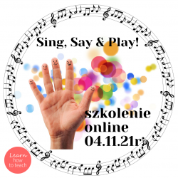 Sing, Say & Play!- szkolenie - nagranie + materiały PDF
